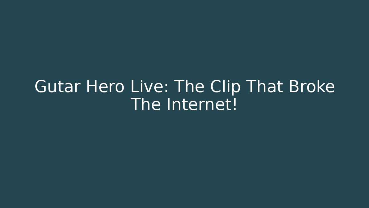 Gutar Hero Live: The Clip That Broke The Internet!