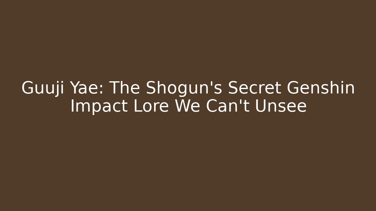 Guuji Yae: The Shogun's Secret Genshin Impact Lore We Can't Unsee