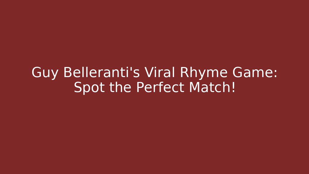 Guy Belleranti's Viral Rhyme Game: Spot the Perfect Match!