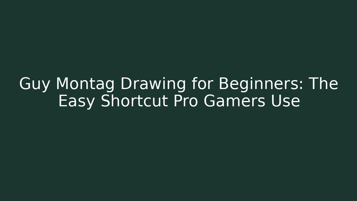 Guy Montag Drawing for Beginners: The Easy Shortcut Pro Gamers Use - Create More Assets