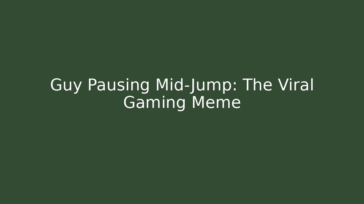 Guy Pausing Mid-Jump: The Viral Gaming Meme