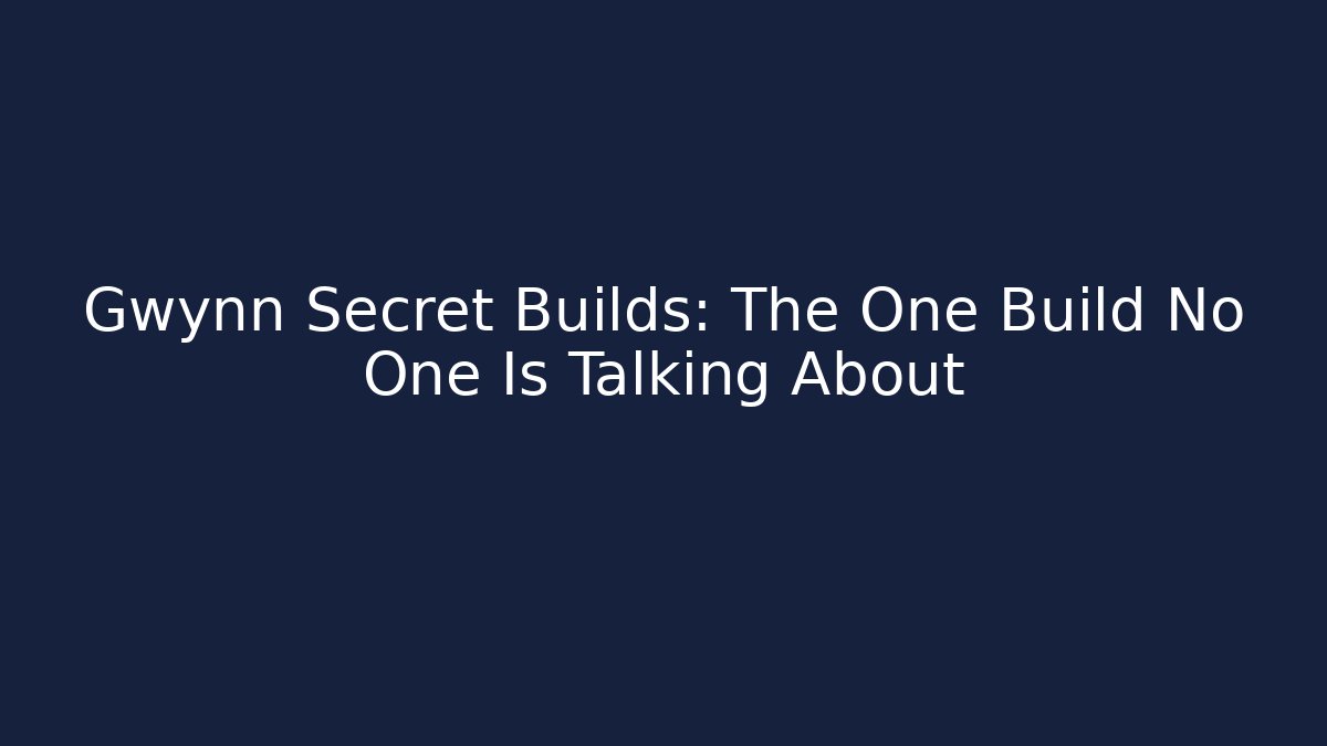 Gwynn Secret Builds: The One Build No One Is Talking About