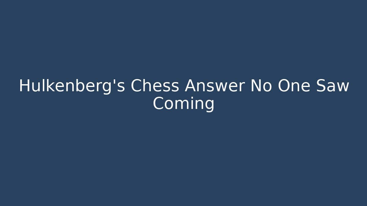 Hülkenberg's Chess Answer No One Saw Coming - Create More Assets