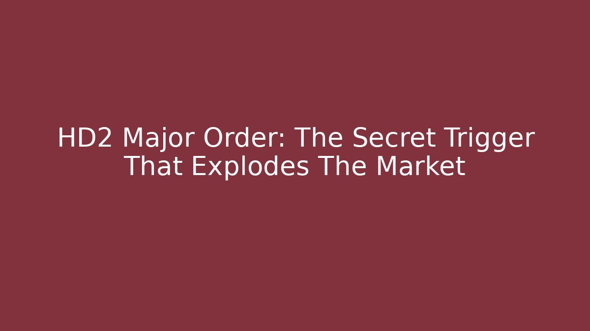 HD2 Major Order: The Secret Trigger That Explodes The Market