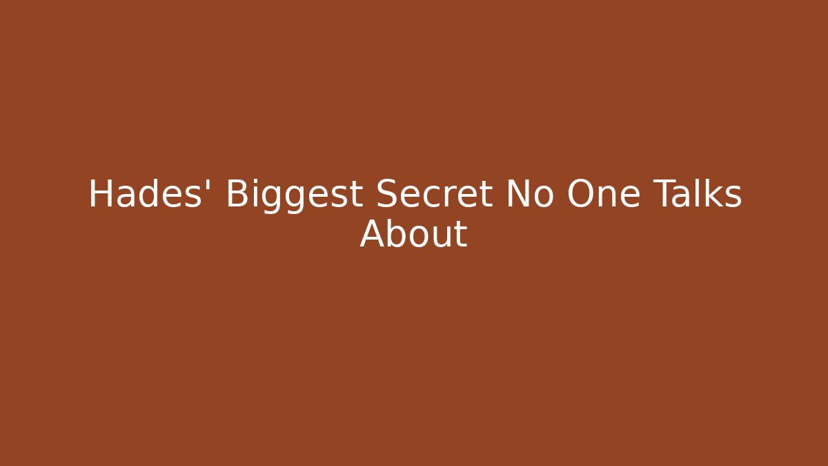 Hades' Biggest Secret No One Talks About