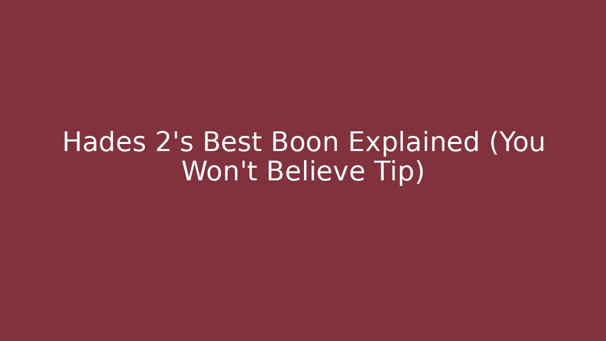 Hades 2’s Best Boon Explained (You Won’t Believe Tip) - Create More Assets