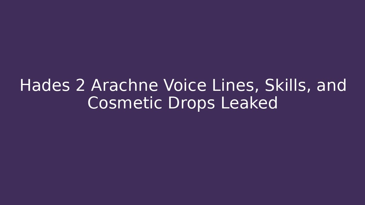 Hades 2 Arachne Voice Lines, Skills, and Cosmetic Drops Leaked