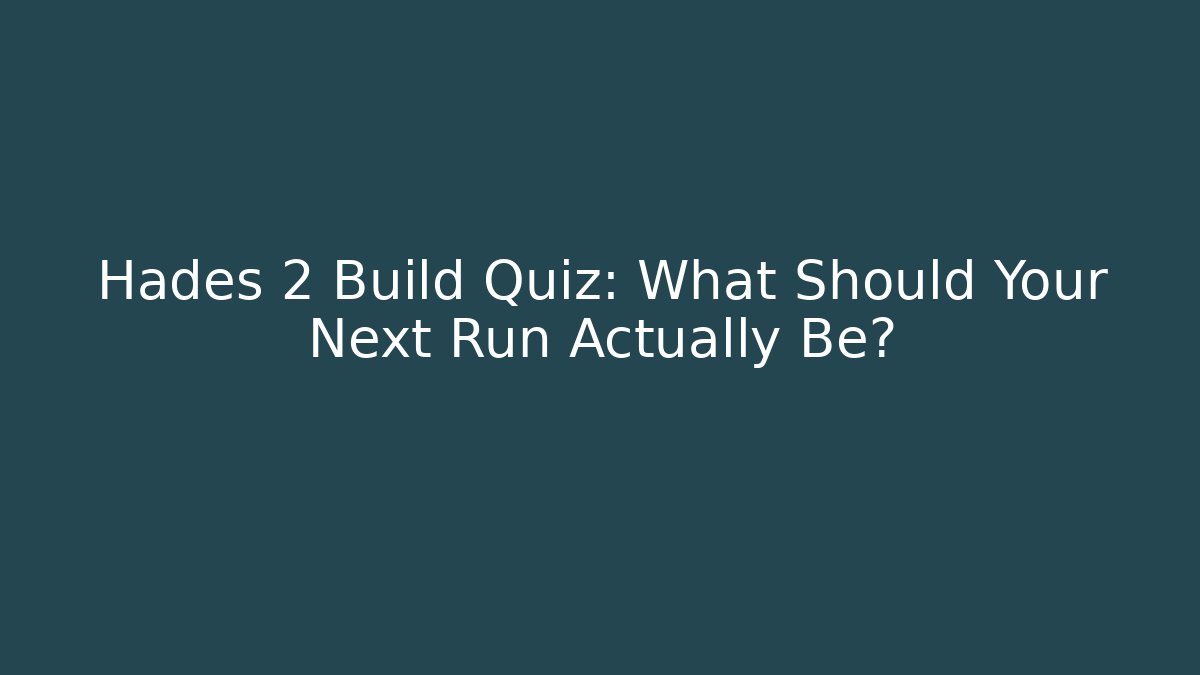 Hades 2 Build Quiz: What Should Your Next Run Actually Be?