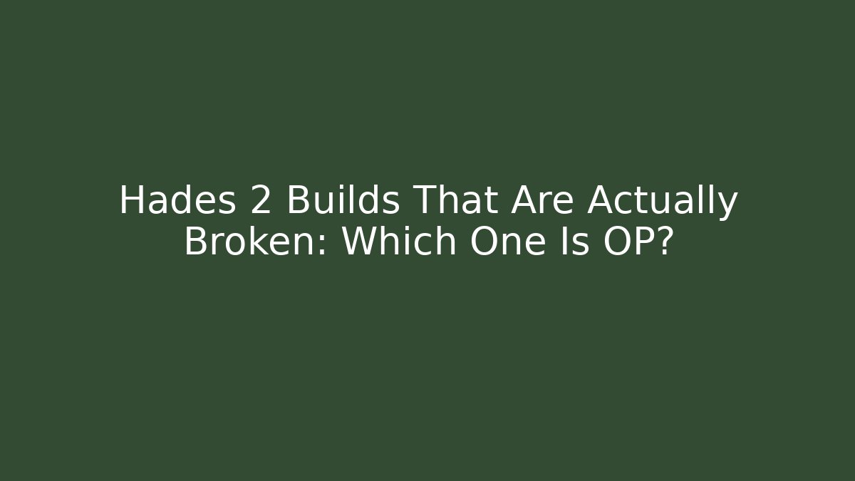 Hades 2 Builds That Are Actually Broken: Which One Is OP?