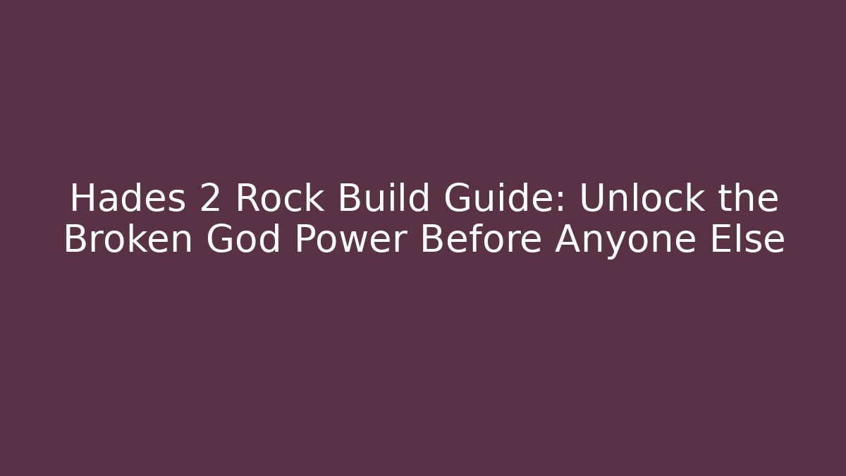 Hades 2 Rock Build Guide: Unlock the Broken God Power Before Anyone Else