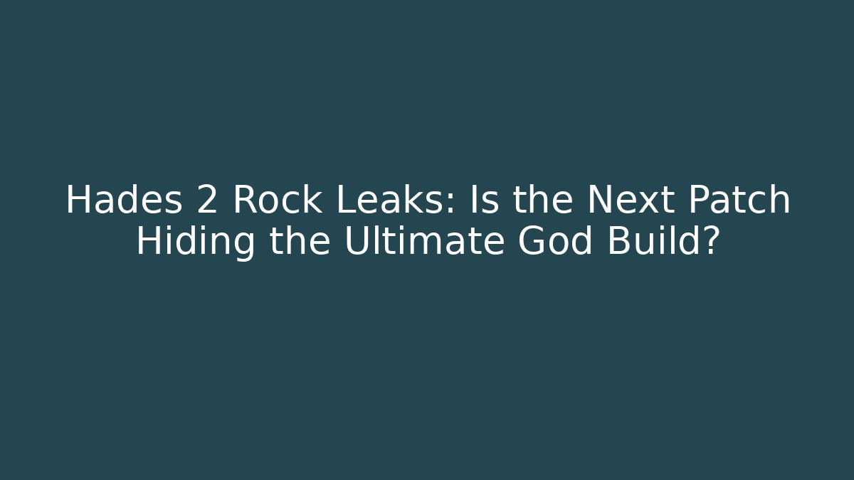 Hades 2 Rock Leaks: Is the Next Patch Hiding the Ultimate God Build?