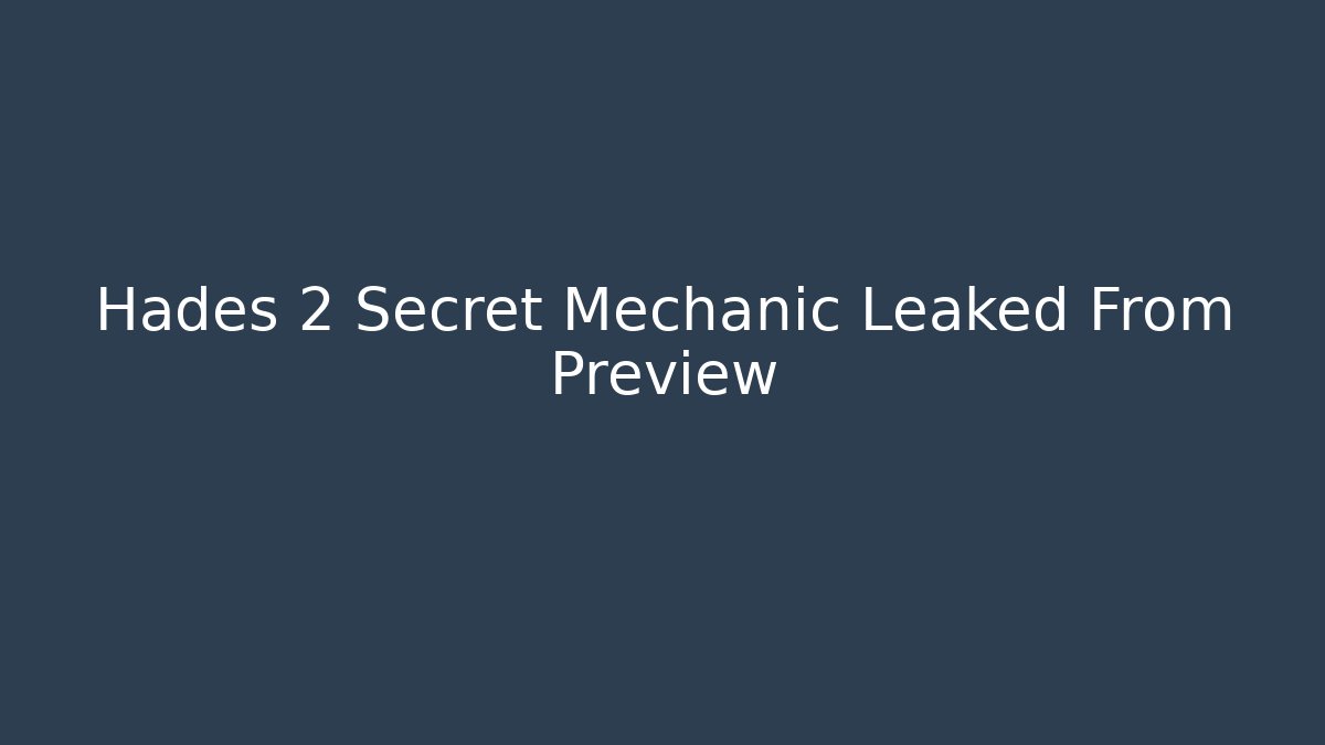 Hades 2 Secret Mechanic Leaked From Preview