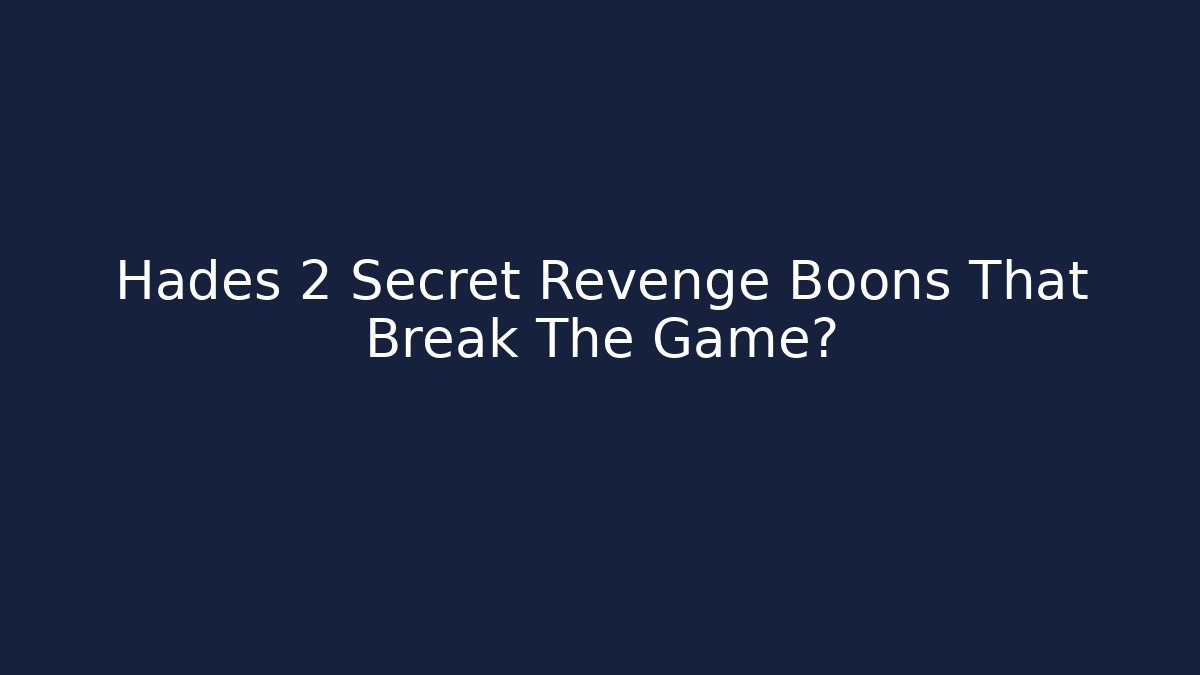 Hades 2 Secret Revenge Boons That Break The Game?