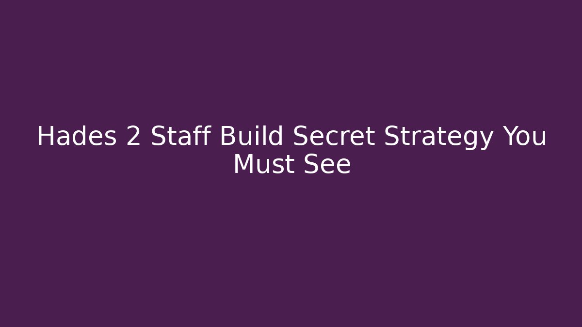 Hades 2 Staff Build Secret Strategy You Must See