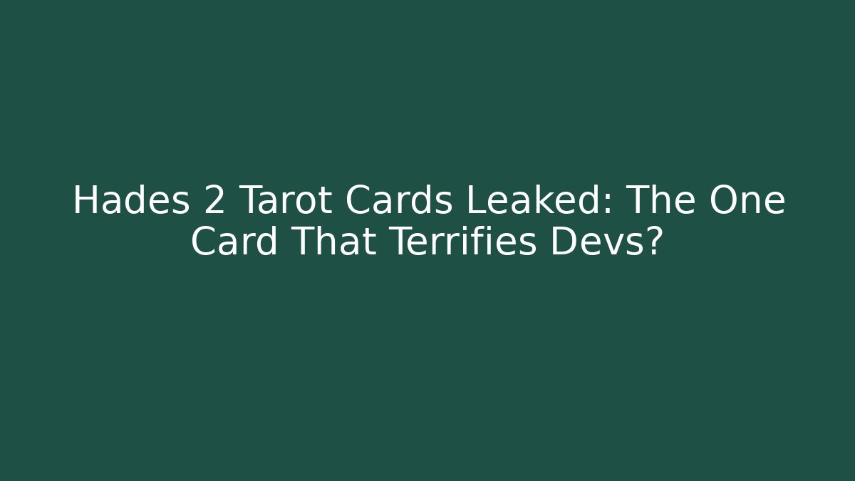 Hades 2 Tarot Cards Leaked: The One Card That Terrifies Devs?