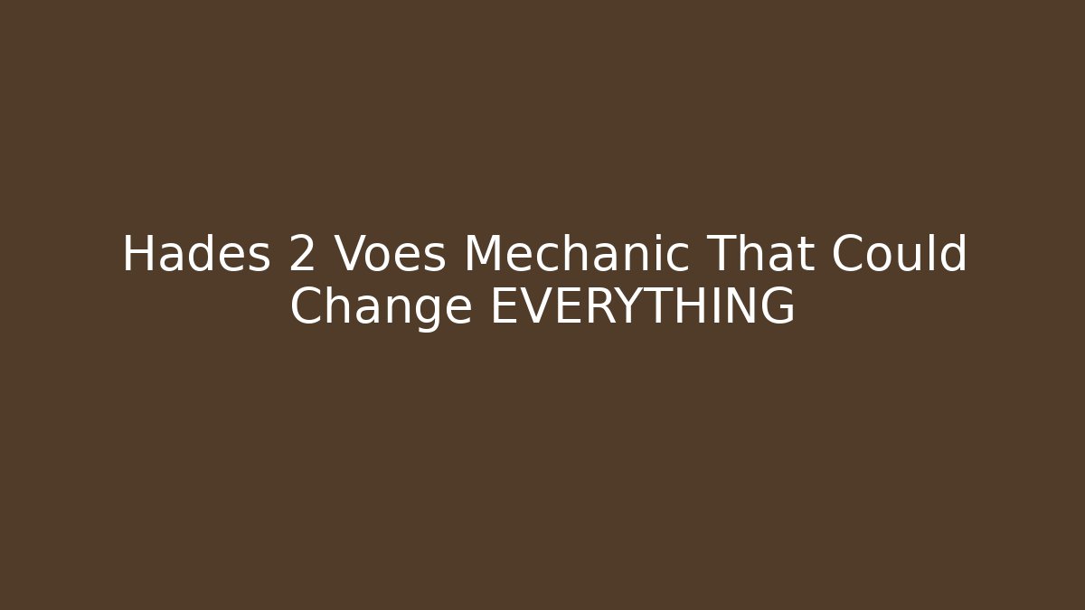 Hades 2 Voes Mechanic That Could Change EVERYTHING