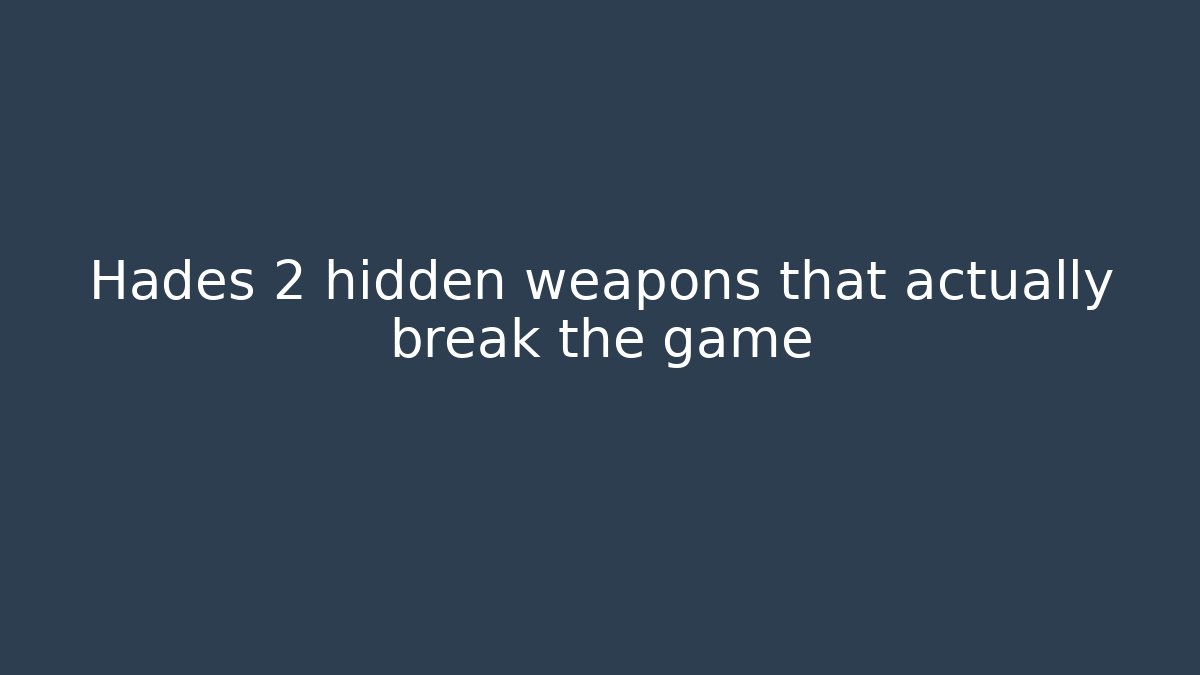 Hades 2 hidden weapons that actually break the game