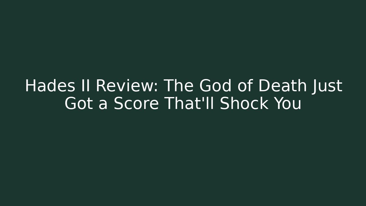 Hades II Review: The God of Death Just Got a Score That’ll Shock You
