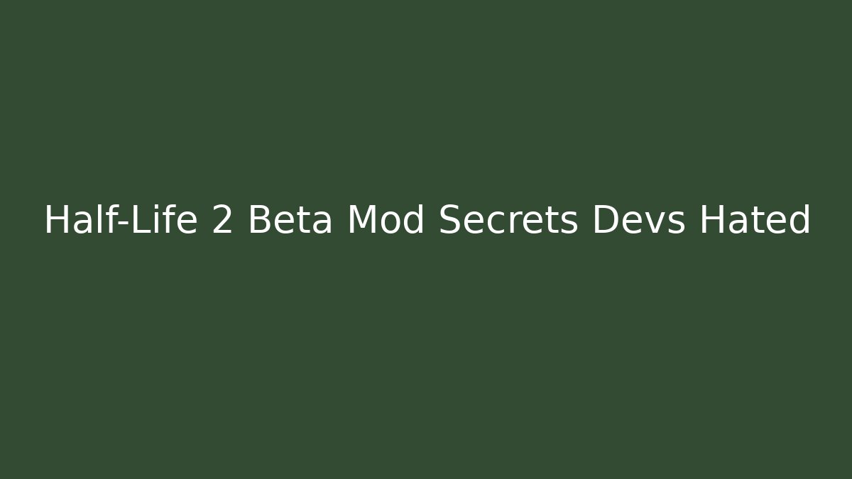 Half-Life 2 Beta Mod Secrets Devs Hated - Create More Assets