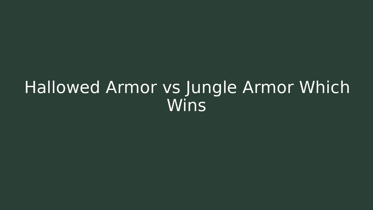 Hallowed Armor vs Jungle Armor Which Wins