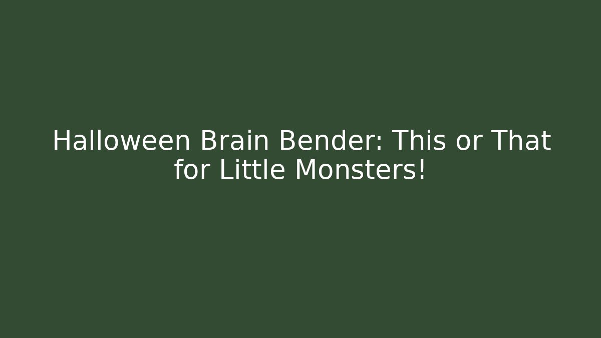 Halloween Brain Bender: This or That for Little Monsters!