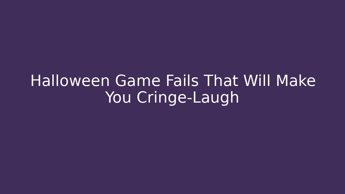 Halloween Game Fails That Will Make You Cringe-Laugh