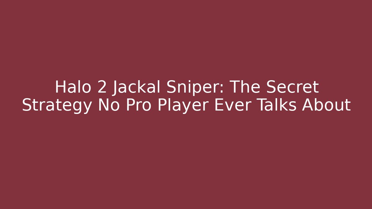 Halo 2 Jackal Sniper: The Secret Strategy No Pro Player Ever Talks About