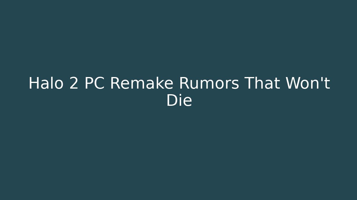 Halo 2 PC Remake Rumors That Won’t Die