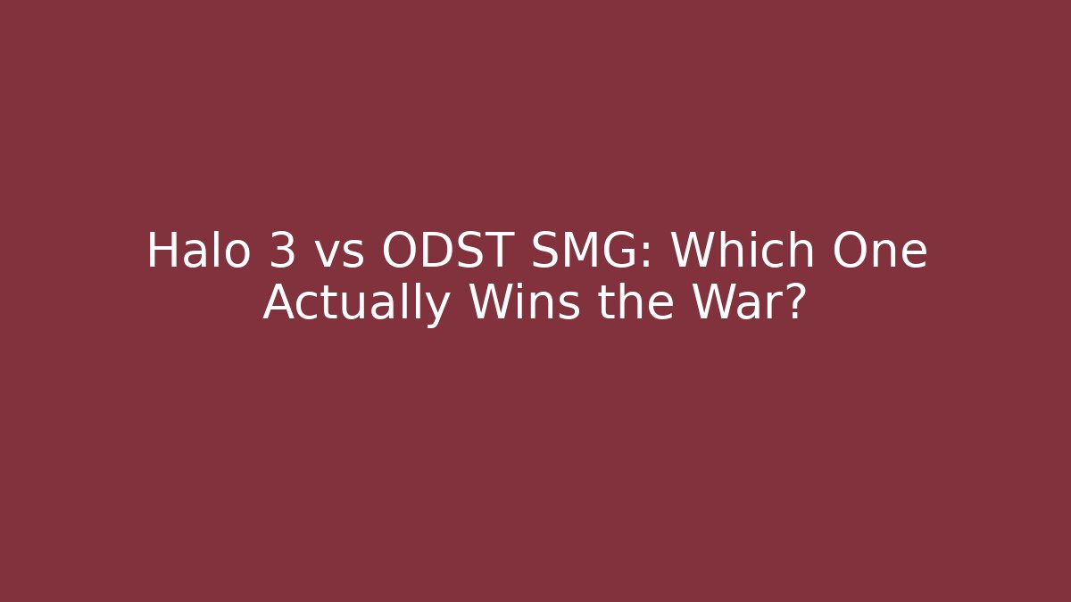 Halo 3 vs ODST SMG: Which One Actually Wins the War?