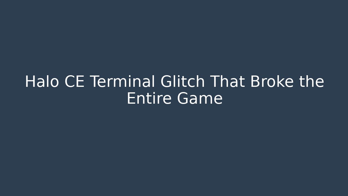 Halo CE Terminal Glitch That Broke the Entire Game