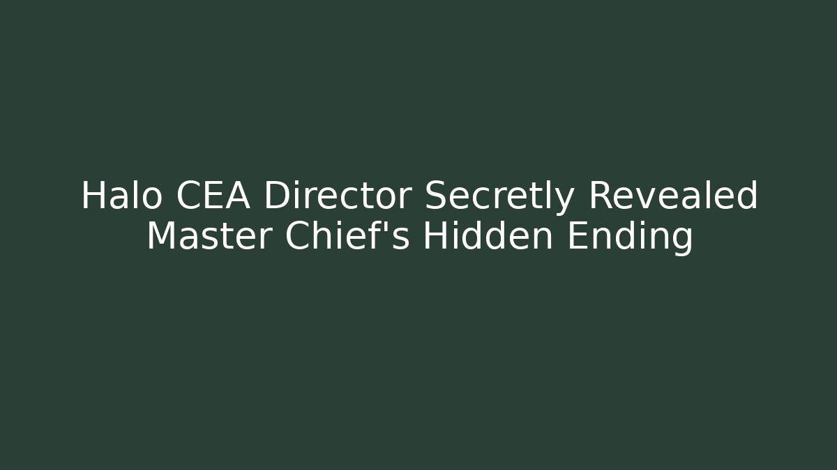 Halo CEA Director Secretly Revealed Master Chief’s Hidden Ending