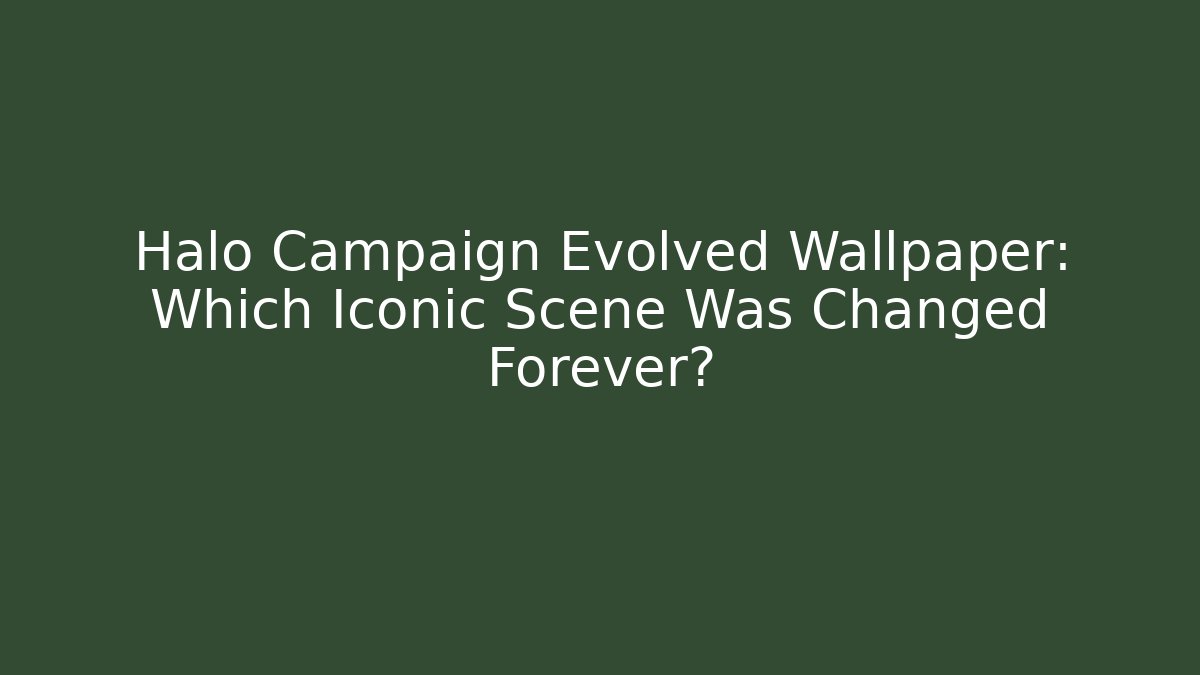 Halo Campaign Evolved Wallpaper: Which Iconic Scene Was Changed Forever?