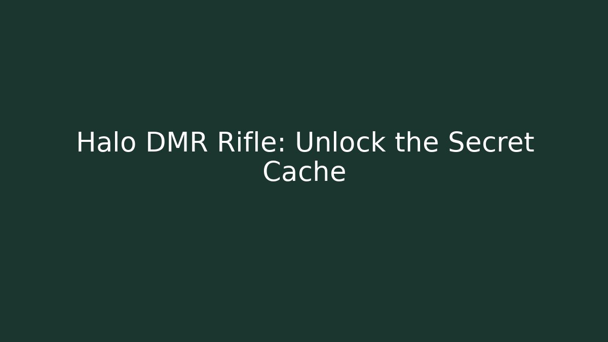 Halo DMR Rifle: Unlock the Secret Cache