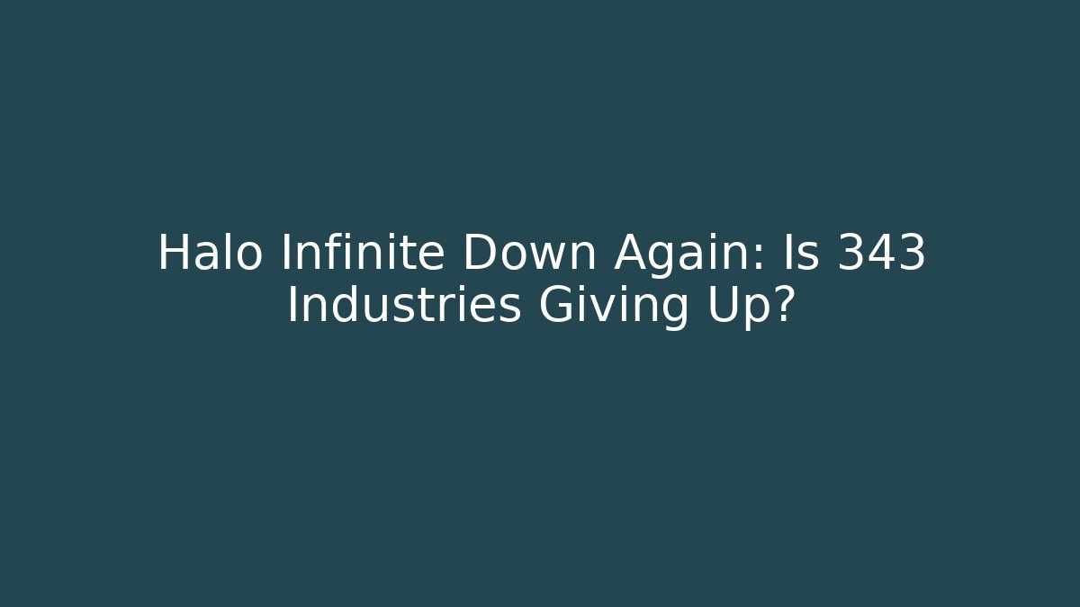 Halo Infinite Down Again: Is 343 Industries Giving Up?