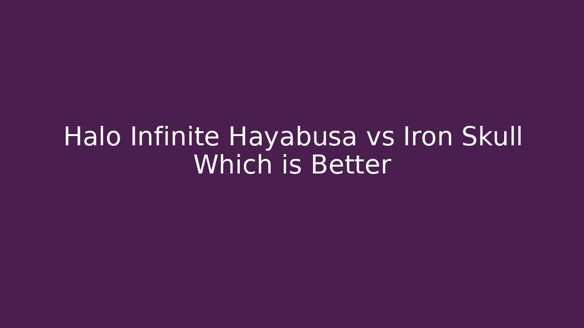 Halo Infinite Hayabusa vs Iron Skull Which is Better