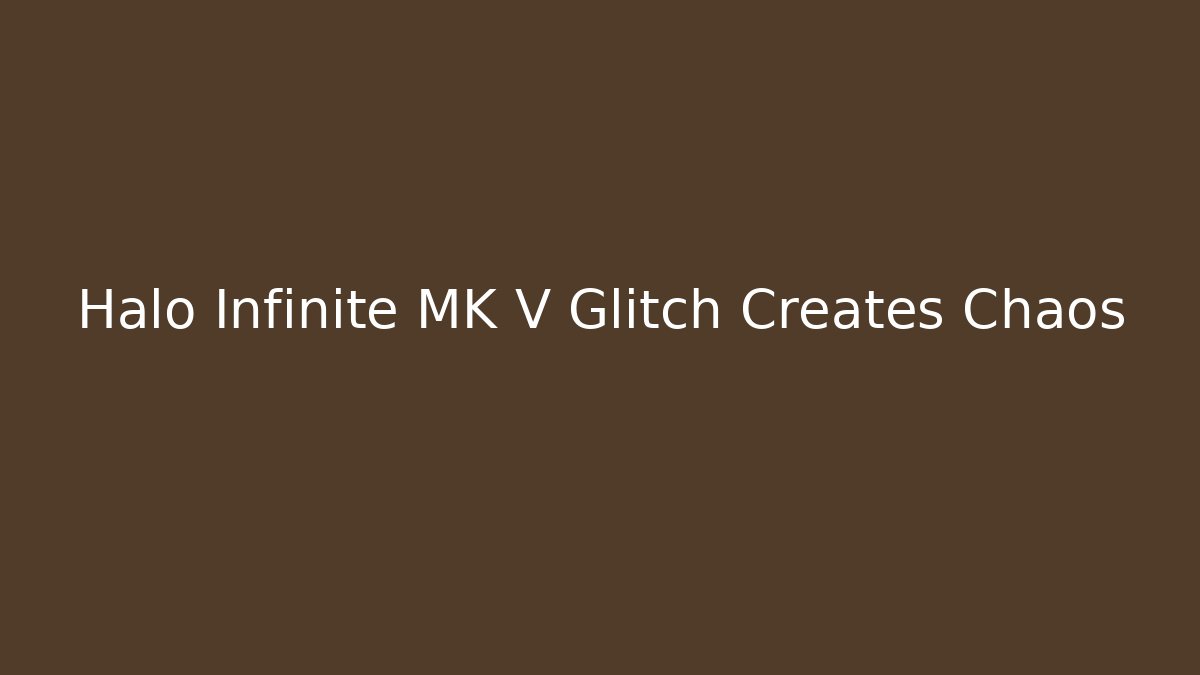 Halo Infinite MK V Glitch Creates Chaos