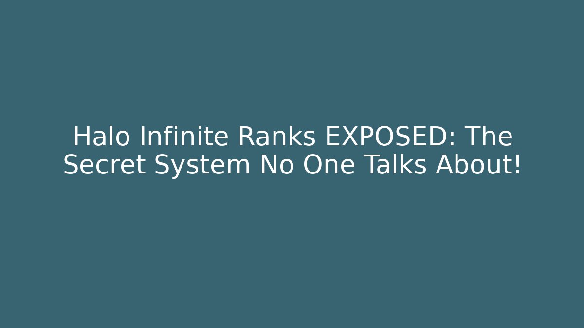 Halo Infinite Ranks EXPOSED: The Secret System No One Talks About!