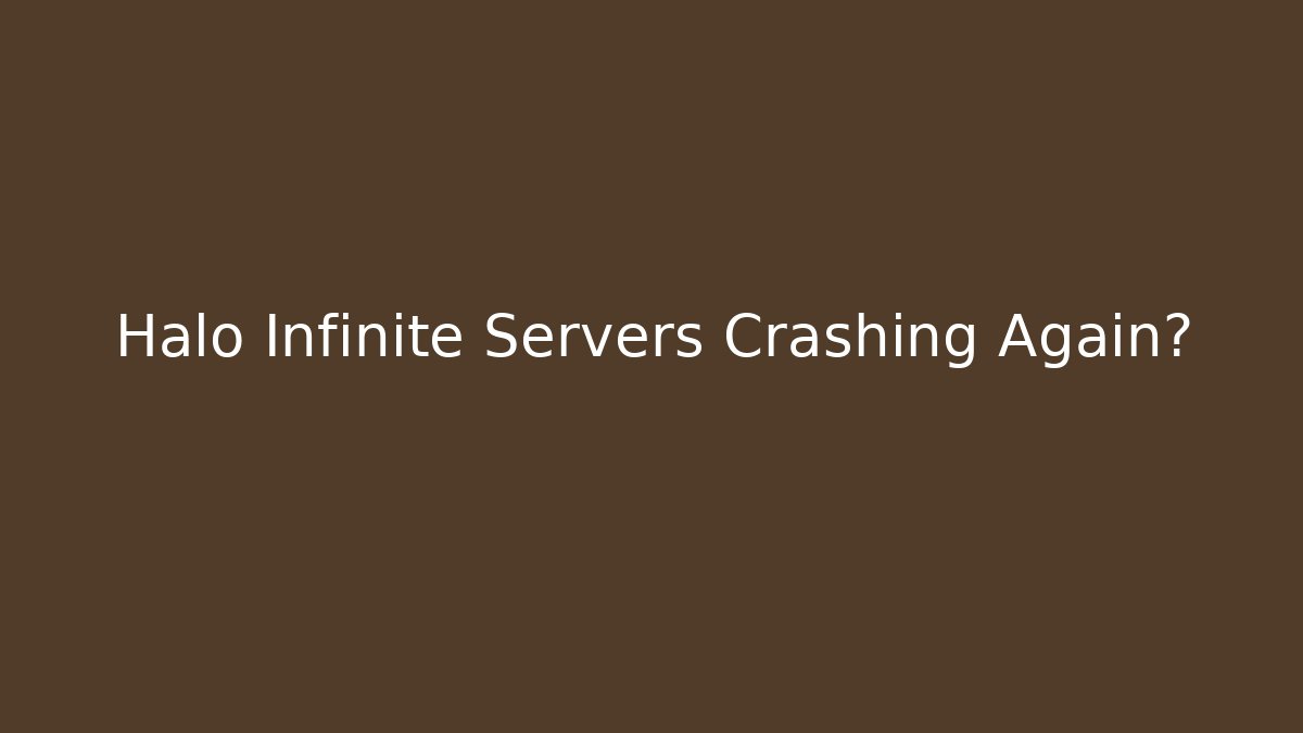Halo Infinite Servers Crashing Again?