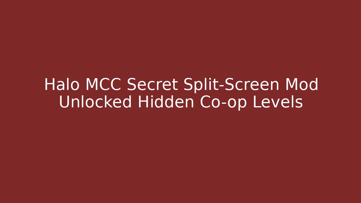 Halo MCC Secret Split-Screen Mod Unlocked Hidden Co-op Levels