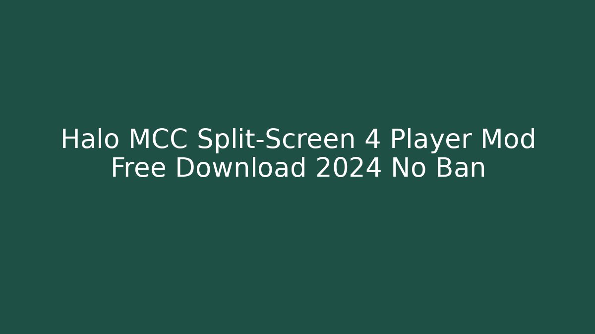 Halo MCC Split-Screen 4 Player Mod Free Download 2024 No Ban