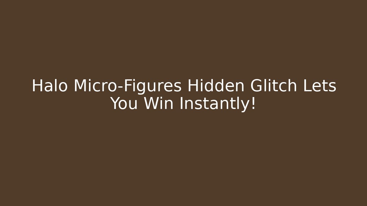 Halo Micro-Figures Hidden Glitch Lets You Win Instantly!