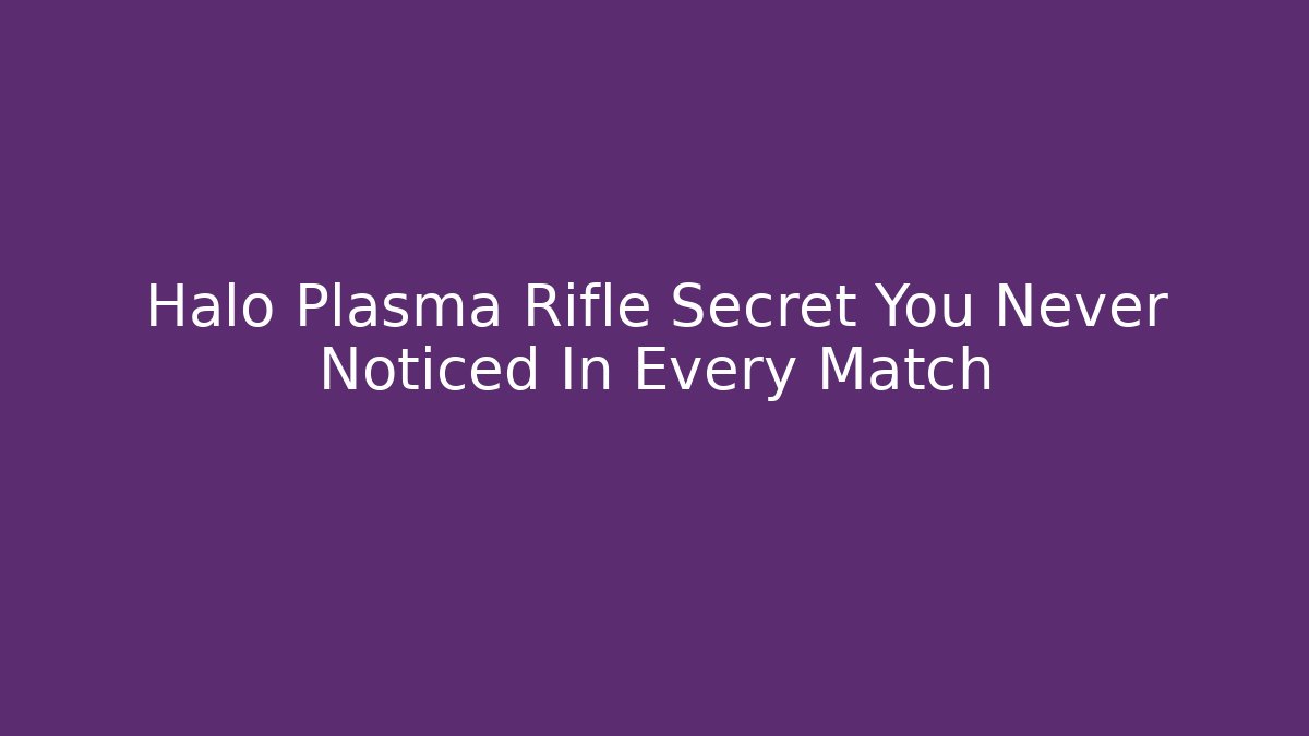 Halo Plasma Rifle Secret You Never Noticed In Every Match