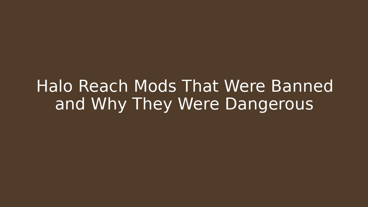 Halo Reach Mods That Were Banned and Why They Were Dangerous