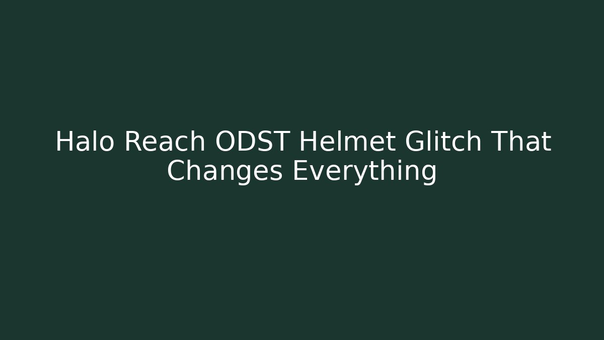 Halo Reach ODST Helmet Glitch That Changes Everything