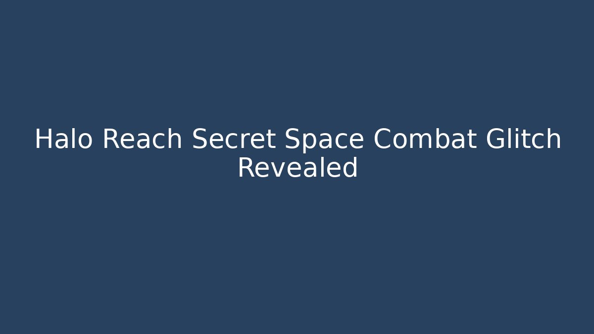 Halo Reach Secret Space Combat Glitch Revealed
