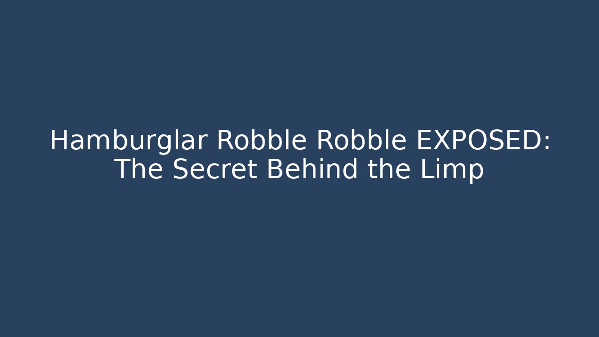 Hamburglar Robble Robble EXPOSED: The Secret Behind the Limp