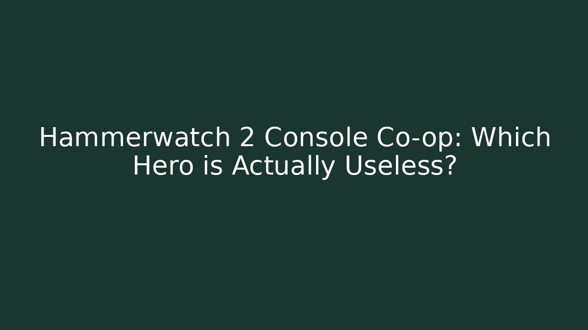 Hammerwatch 2 Console Co-op: Which Hero is Actually Useless? - Create More Assets