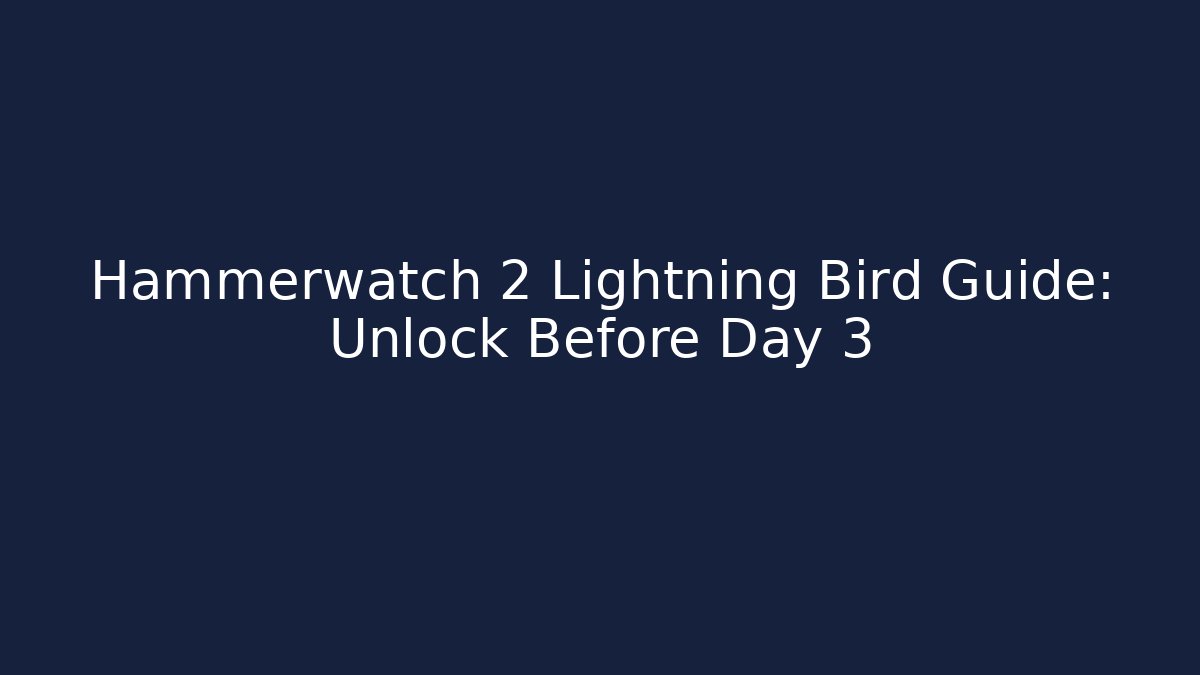 Hammerwatch 2 Lightning Bird Guide: Unlock Before Day 3