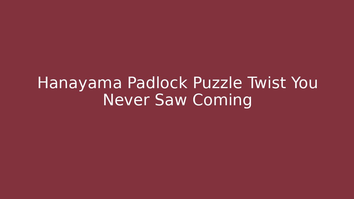 Hanayama Padlock Puzzle Twist You Never Saw Coming