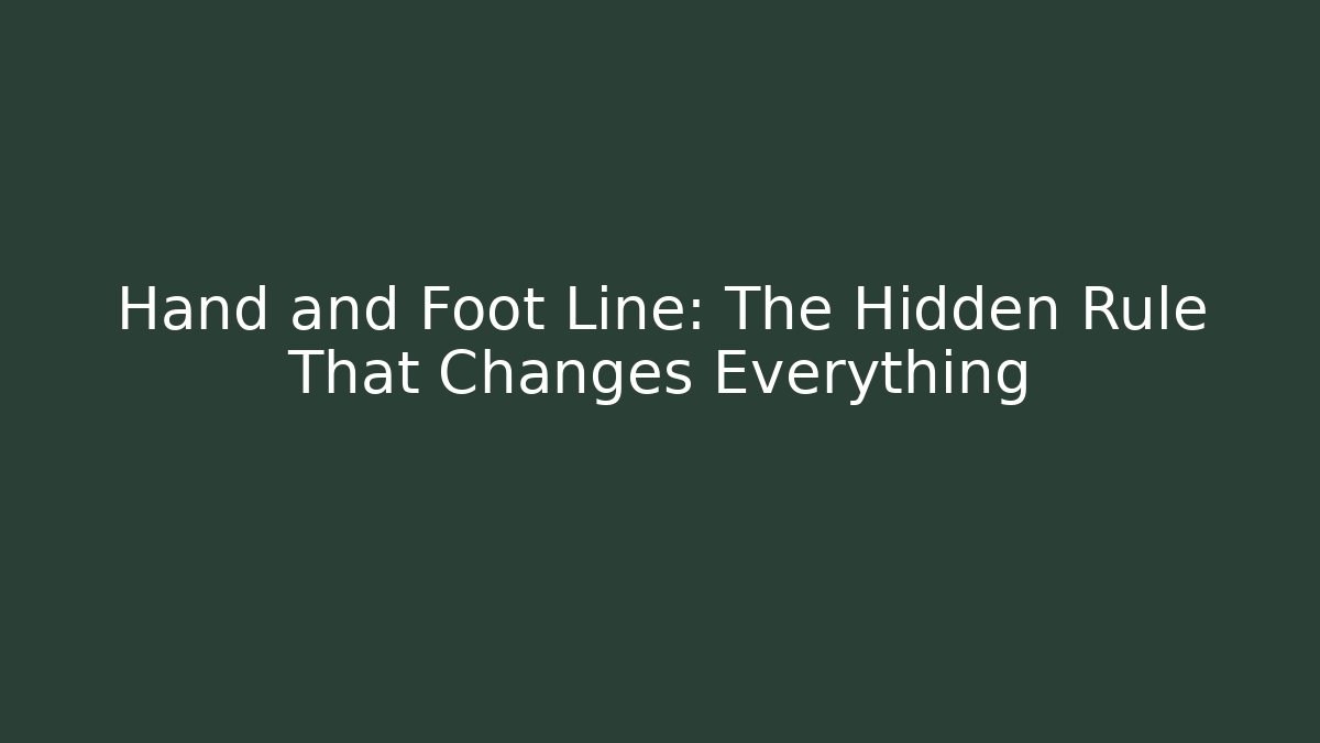 Hand and Foot Line: The Hidden Rule That Changes Everything - Create More Assets